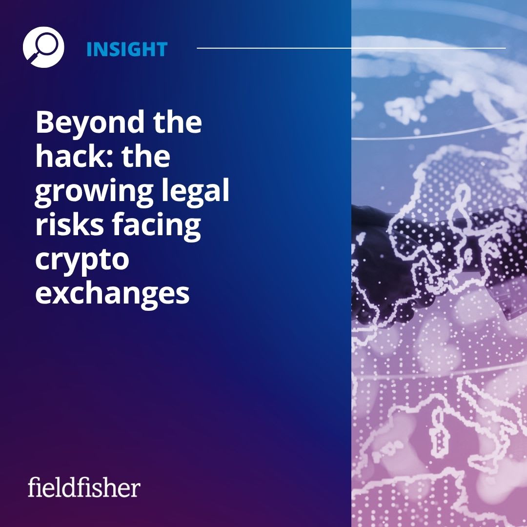Beyond the hack: the growing legal risks facing crypto exchanges