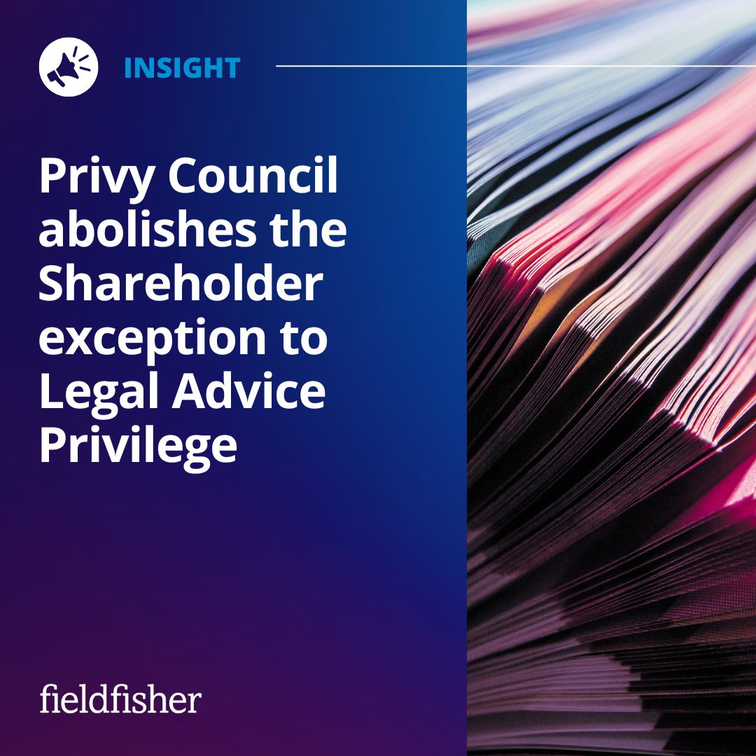 Privy Council abolishes the Shareholder exception to Legal Advice Privilege