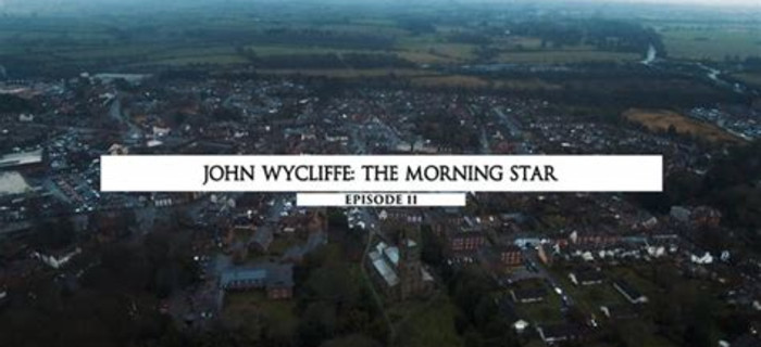 John Wycliffe: The Morning Star of the Reformation