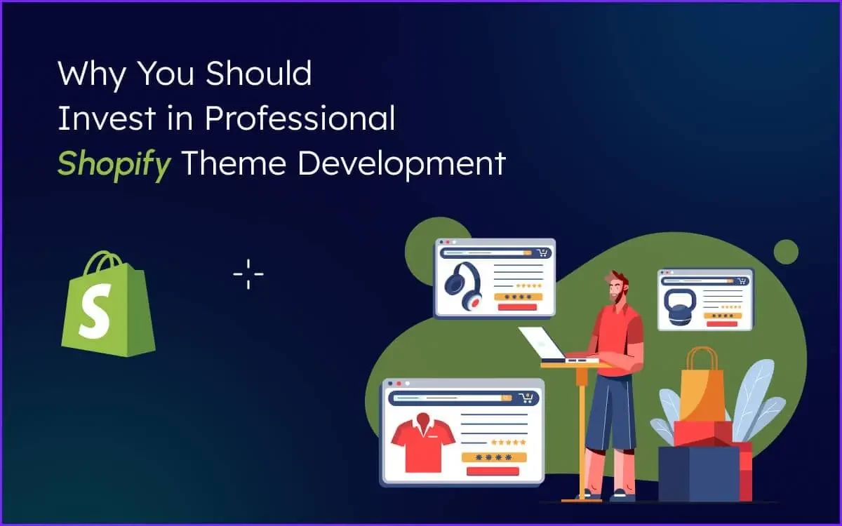 Why You Should Invest in Professional Shopify Theme Development