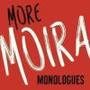 More Moira Monologues