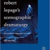 Robert Lepage’s Scenographic Dramaturgy