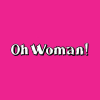 Oh Woman!