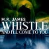 M R James: Whistle and I'll Come to You