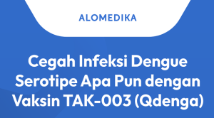 Cegah Infeksi Dengue Serotipe Apa Pun dengan Vaksin TAK-003