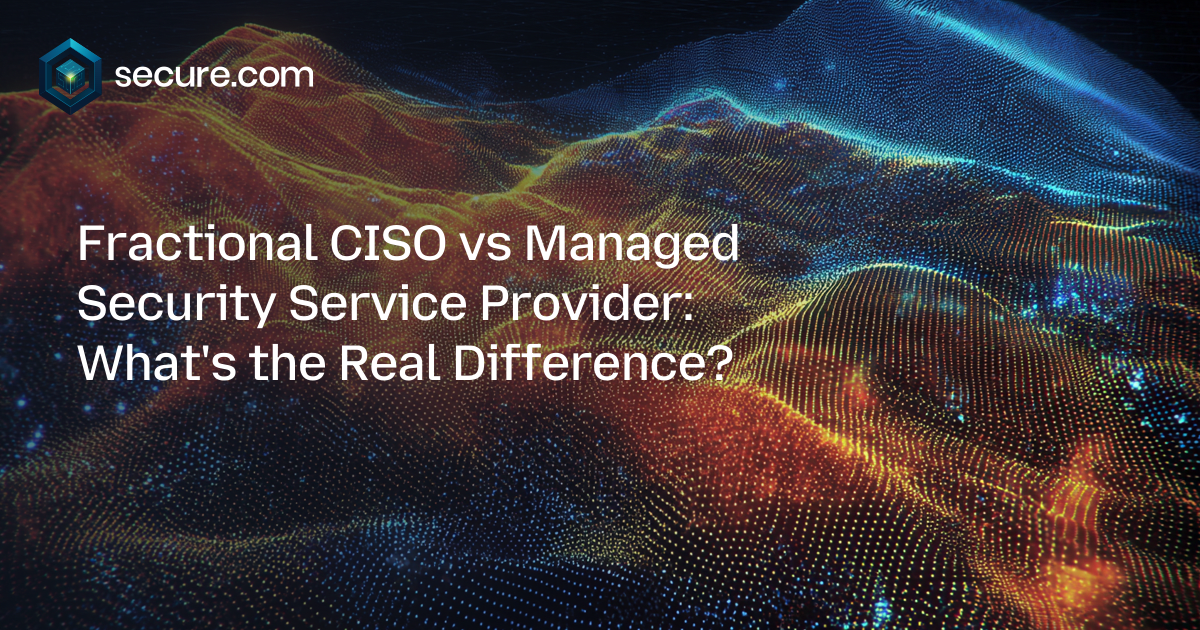 Fractional CISO vs Managed Security Service Provider: What's the Real Difference?