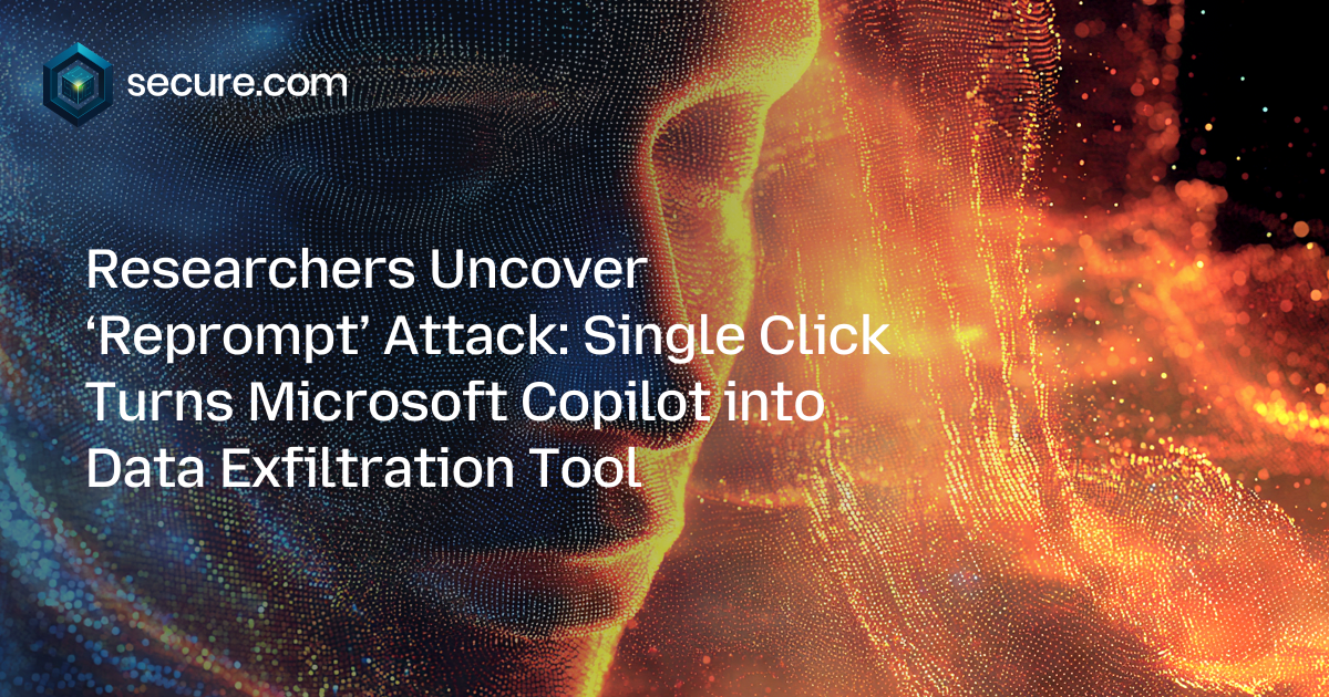 Researchers Uncover ‘Reprompt’ Attack: Single Click Turns Microsoft Copilot into Data Exfiltration Tool