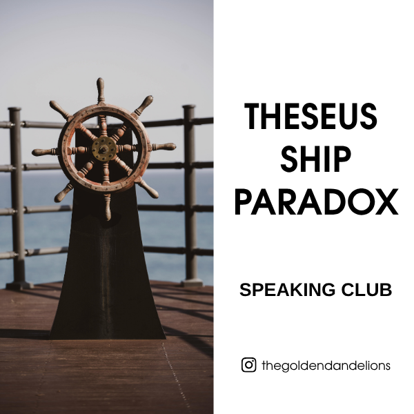 Theseus Ship Paradox (Speaking Club, B2/C1) 🚢