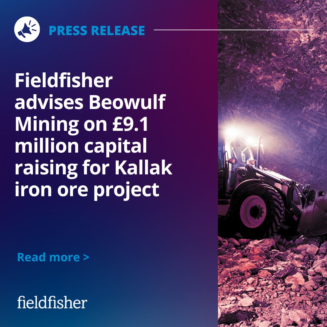 Fieldfisher advises Beowulf Mining on £9.1 million capital raising for ...