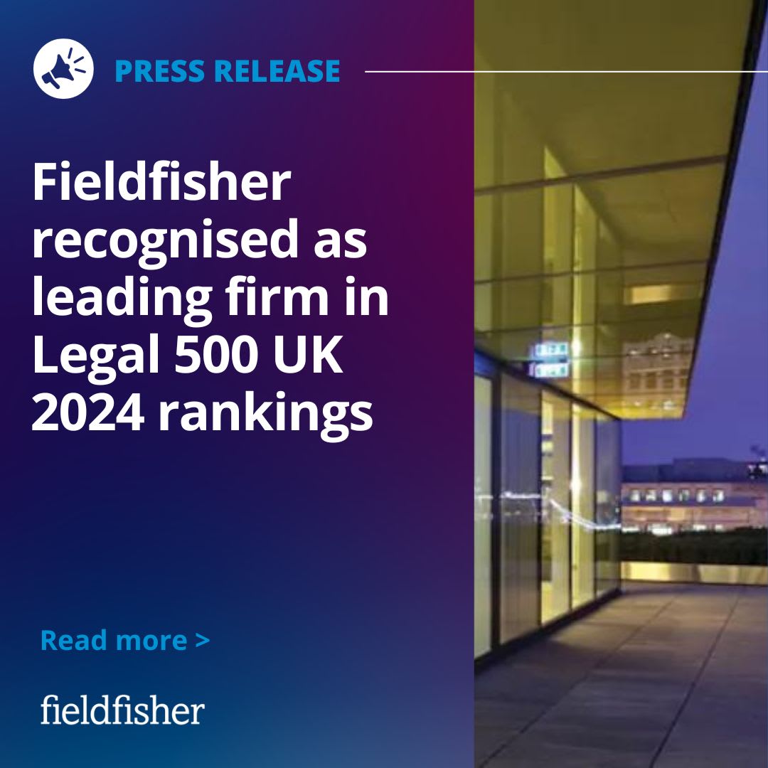 Fieldfisher recognised as leading firm in Legal 500 UK 2024 rankings