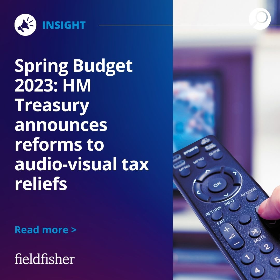 Spring Budget 2023 HM Treasury announces reforms to audiovisual tax reliefs Fieldfisher