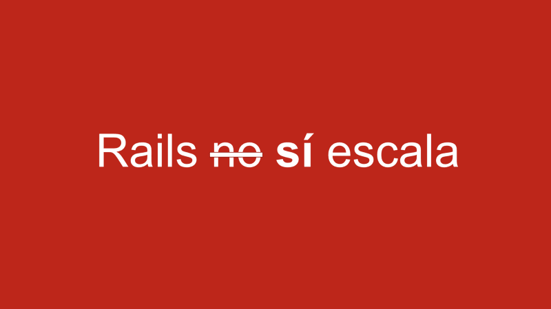 Rails sí escala