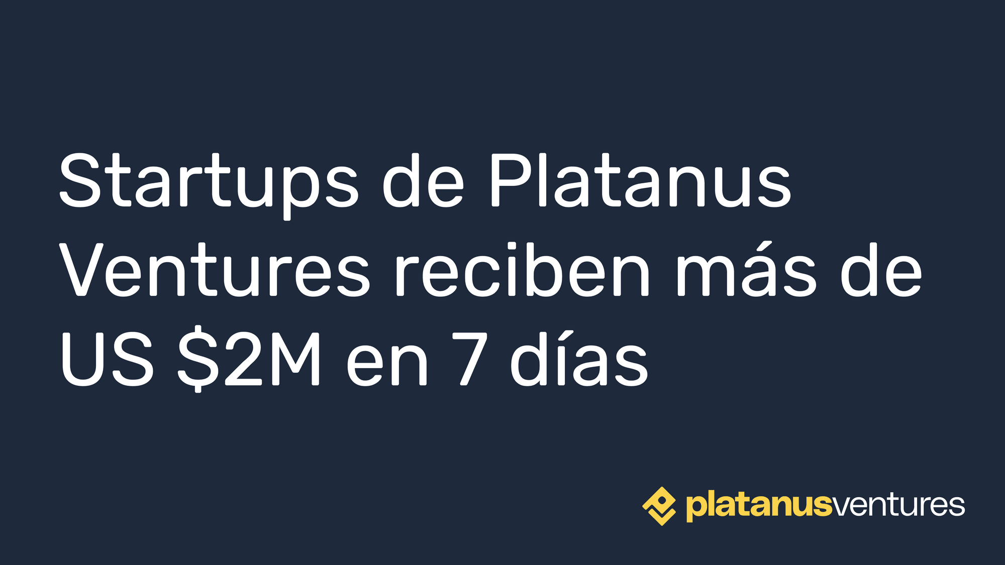 Startups de Platanus Ventures reciben más de US $2M en 7 días