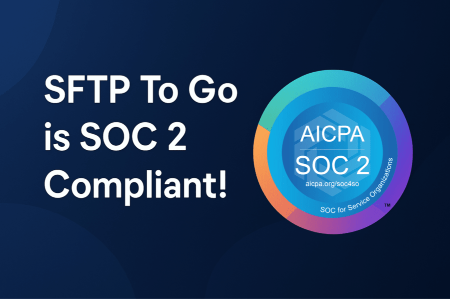 SFTP To Go Achieves SOC 2 Compliance