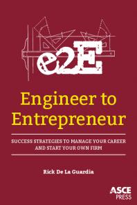 Engineer to entrepreneur: success strategies to manage your career and start your own firm
