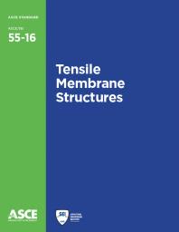 Tensile Membrane Structures: Standards ASCE/SEI 55-16