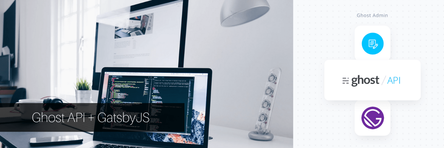 Tutorial: Build a JAMstack Personal Blog with Headless Ghost 2.0 CMS & Gatsby