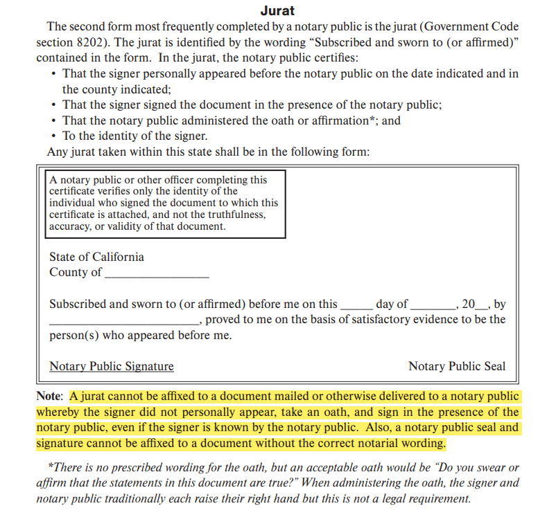 A jurat cannot be affixed to a document mailed or otherwise delivered to a notary public whereby the signer did not personally appear, take an oath, and sign in the presence of the notary public, even if the signer is known by the notary public. Also, a notary public seal and signature cannot be affixed to a document without the correct notarial wording.
