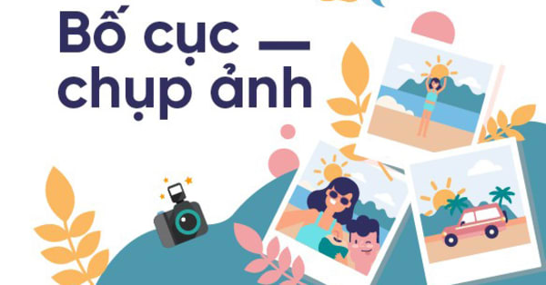 4 CÁCH SETUP BỐ CỤC CHỤP ẢNH HỢP LÝ