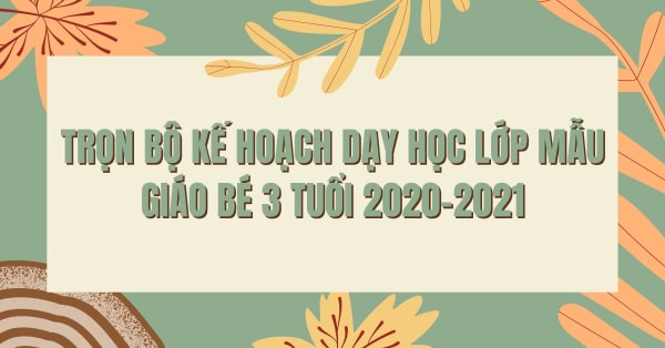 KẾ HOẠCH DẠY HỌC LỚP MẪU GIÁO BÉ 3 TUỔI