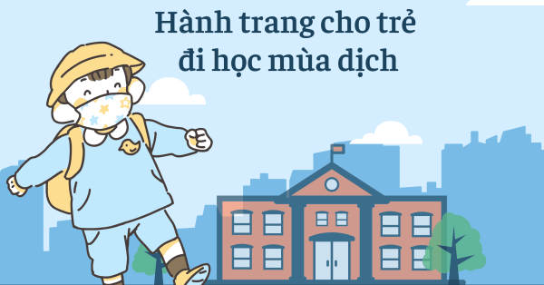 NHỮNG VẬT DỤNG KHÔNG THỂ THIẾU TRONG BALO CỦA TRẺ KHI ĐI HỌC LẠI MÙA DỊCH