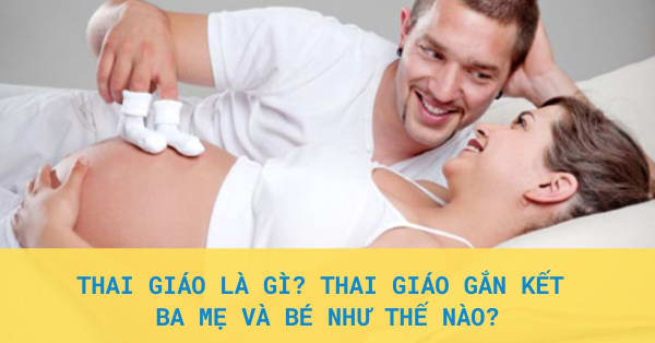 Thai giáo là gì? Thai giáo gắn kết ba mẹ và bé như thế nào?