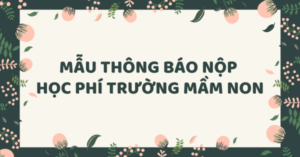 [DOWNLOAD] MẪU THÔNG BÁO NỘP HỌC PHÍ TRƯỜNG MẦM NON