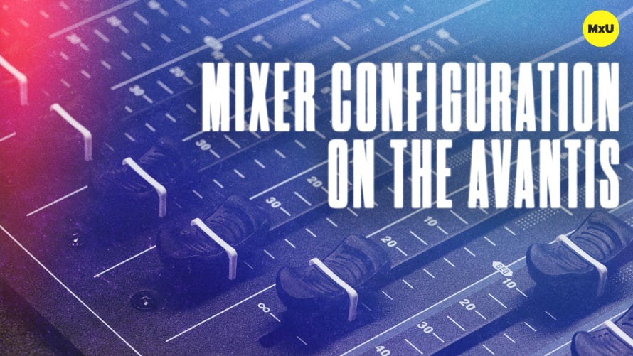 Mixer Configuration on the Avantis