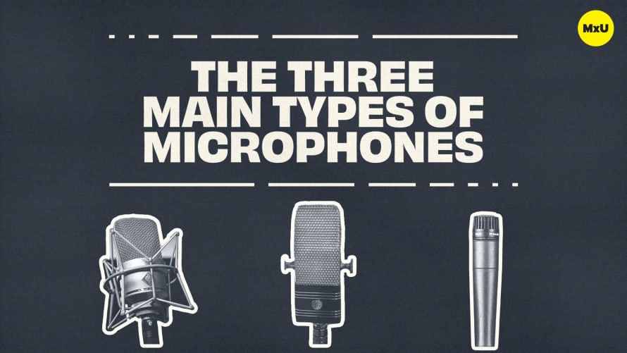 The Three Main Types of Microphones