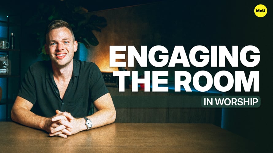 Engaging The Room in Worship