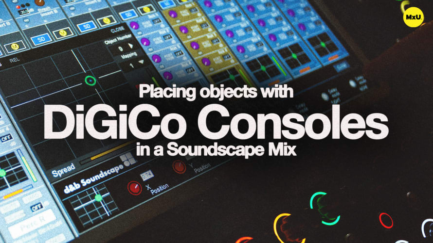 Placing Objects With DiGiCo Consoles in a Soundscape Mix