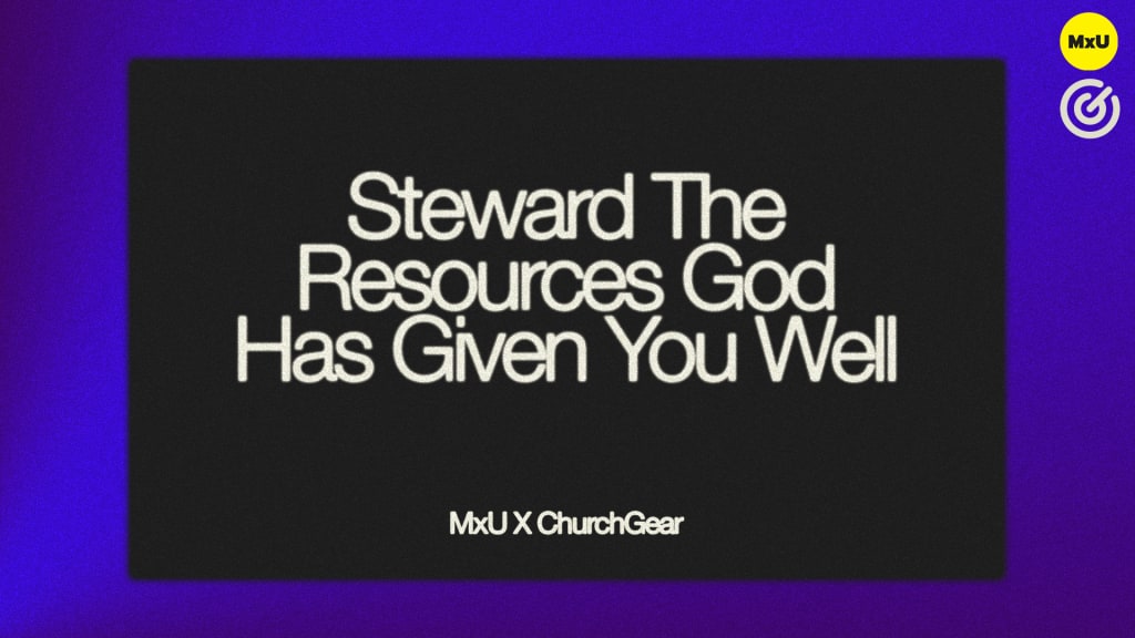 Steward the Resources God Has Given You Well