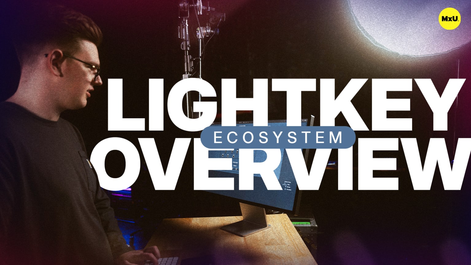 Lightkey Ecosystem Overview - MxU