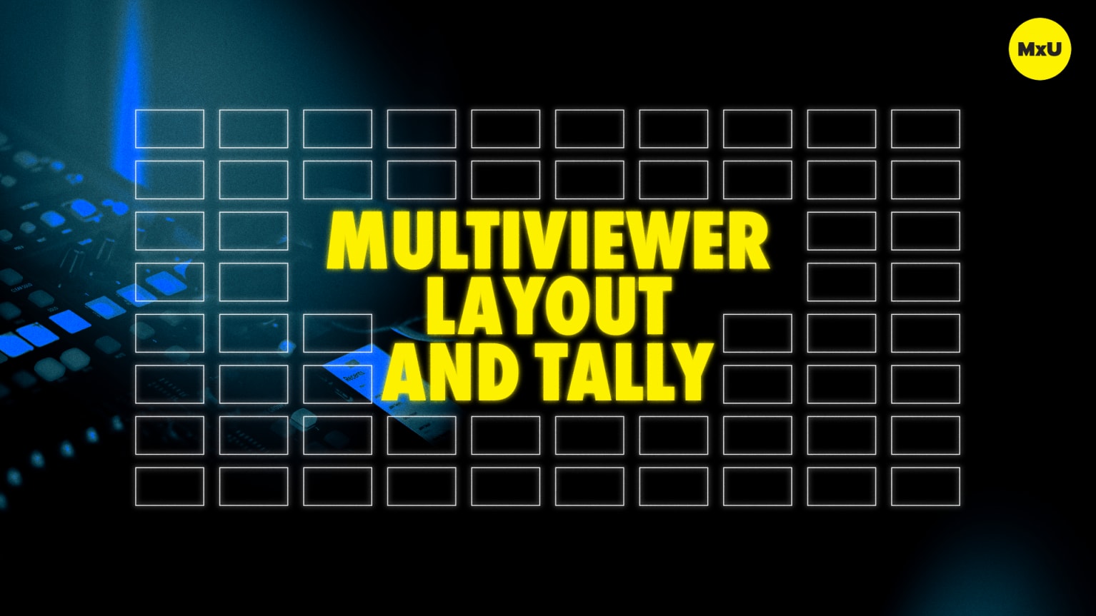 Multiviewer Layout and Tally - MxU
