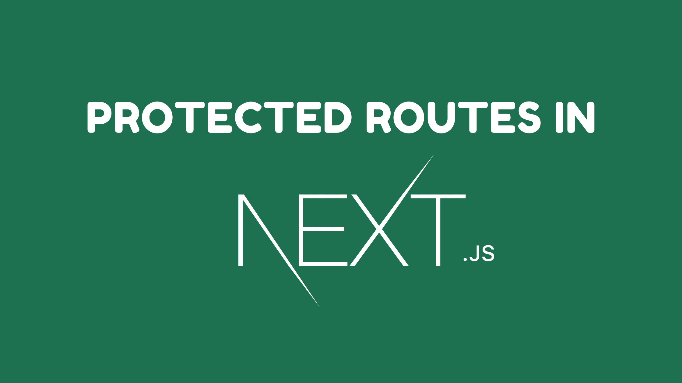 Create Protected Routes In NextJS and NextAuth