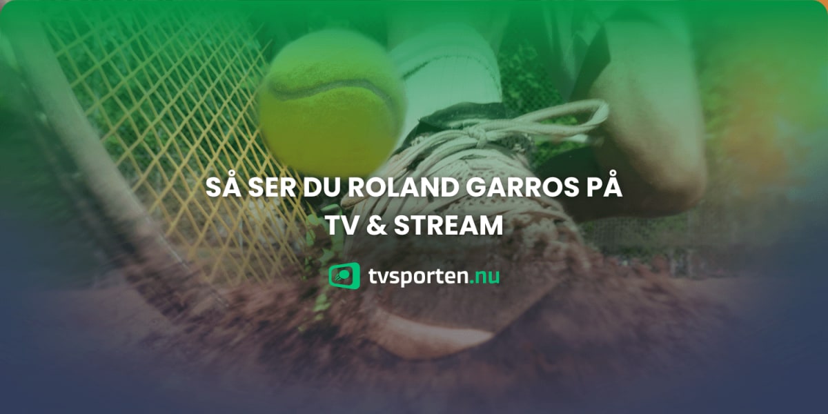 Roland Garros: Så följer du årets andra Grand Slam via TV och streaming