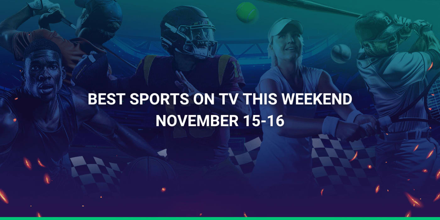 Best Sports on TV This Weekend (Nov 15-16) | NFL, NBA and more