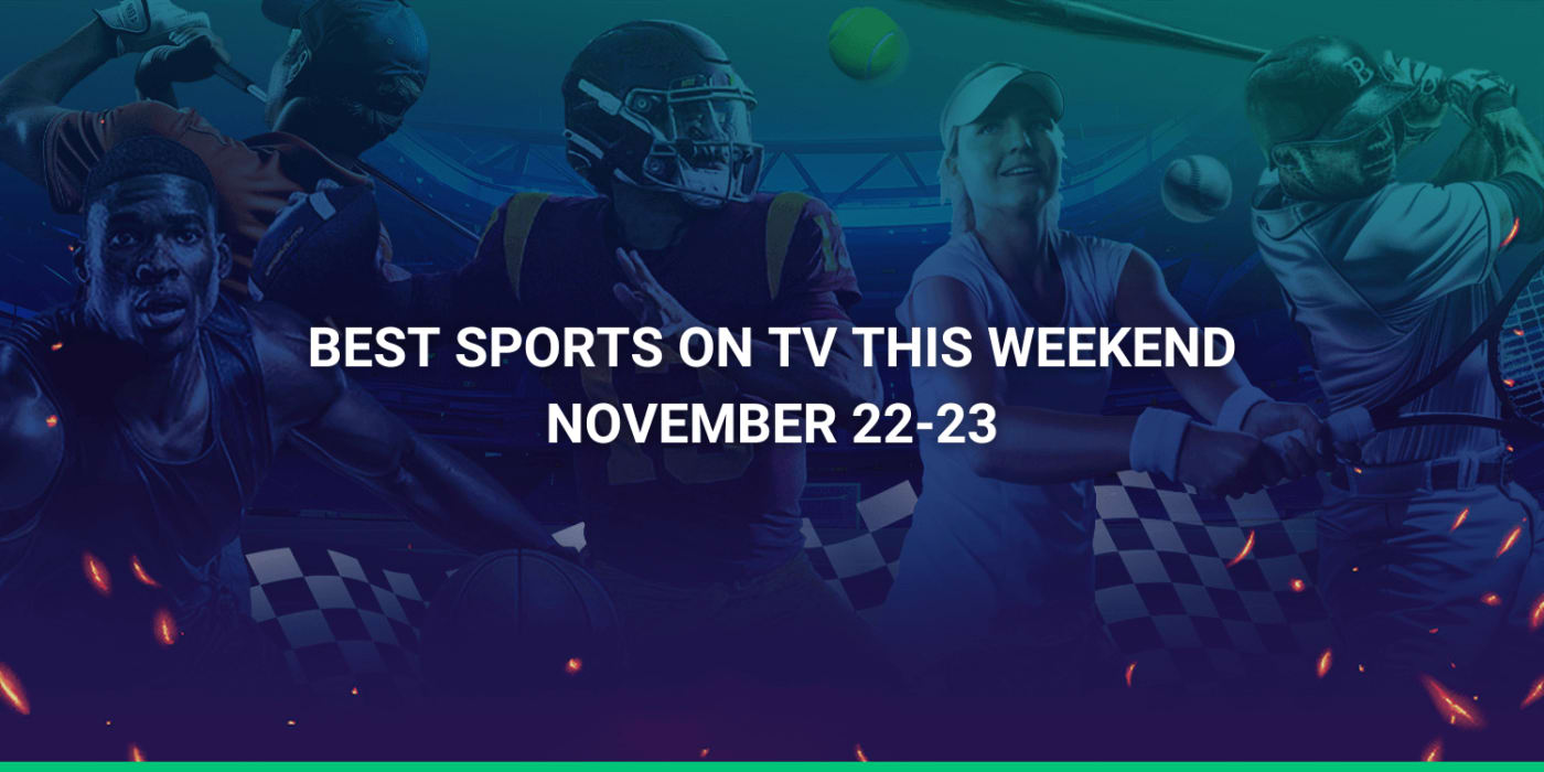 Best Sport on TV This Weekend (Nov 22-23) | NFL, NBA and More