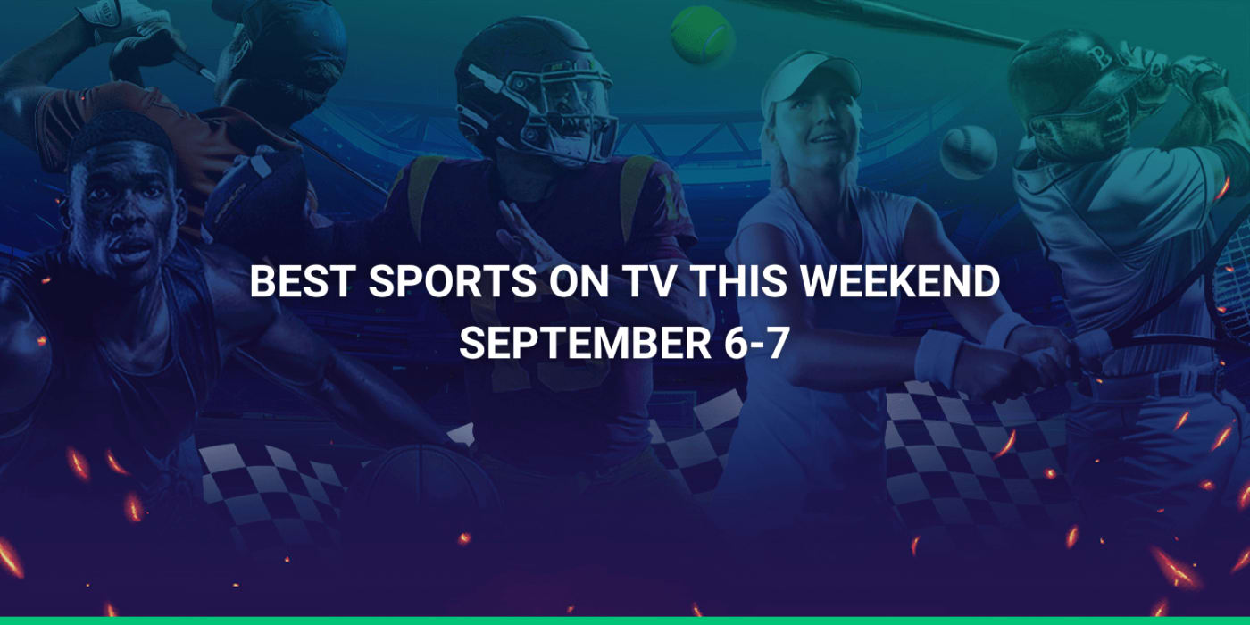Best Sports on TV This Weekend (September 6-7th) | NFL returns and More