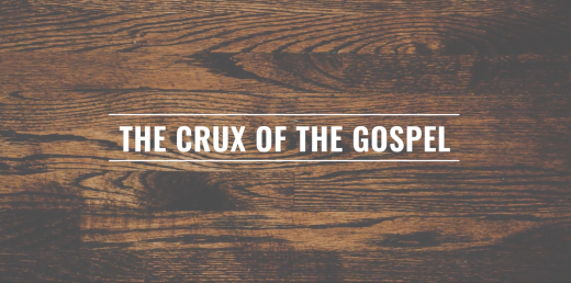 The Crux of the Gospel