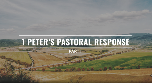 1 Peter's Pastoral Response Part 1