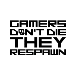 Gamers don't die they respawn - strygemærke 