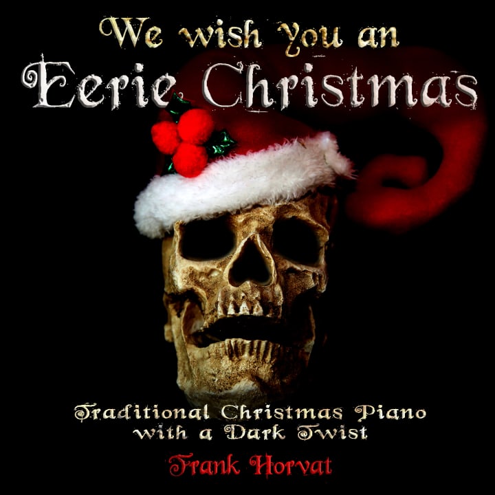We Wish You An Eerie Christmas - Traditional Christmas Piano With A Dark Twist