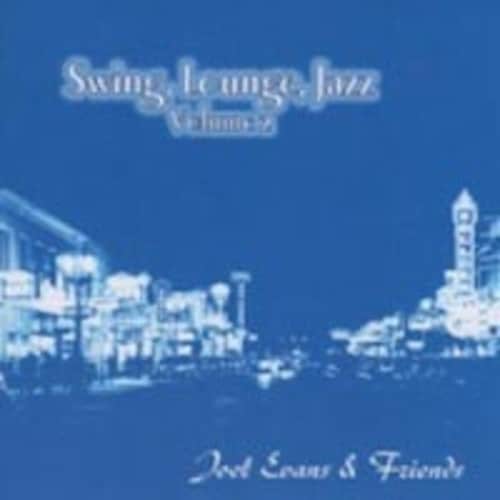 Joel Evans & Friends - Swing, Lounge, Jazz Vol. 2