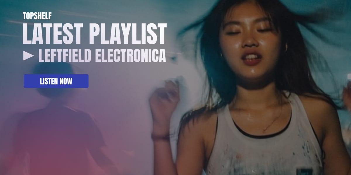 Latest Playlist - Leftfield Electronica