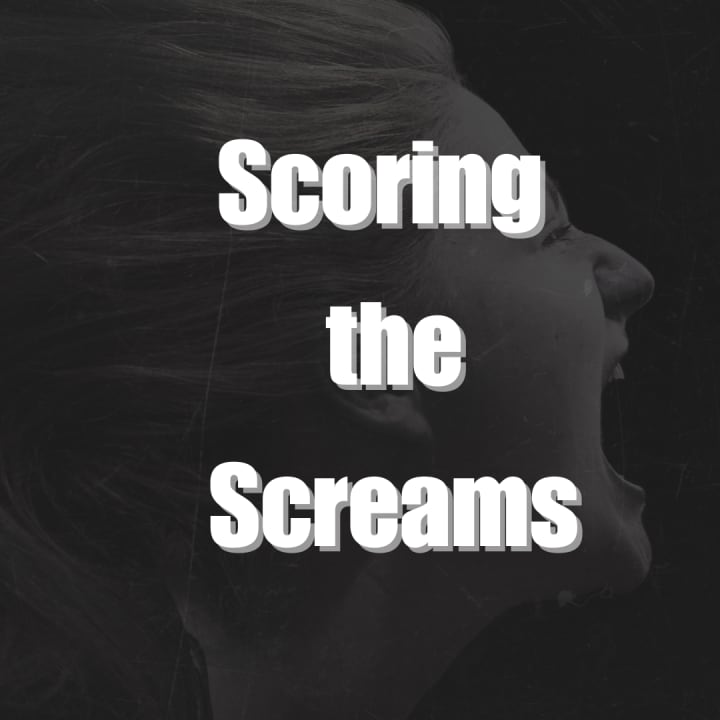 Scoring the Screams