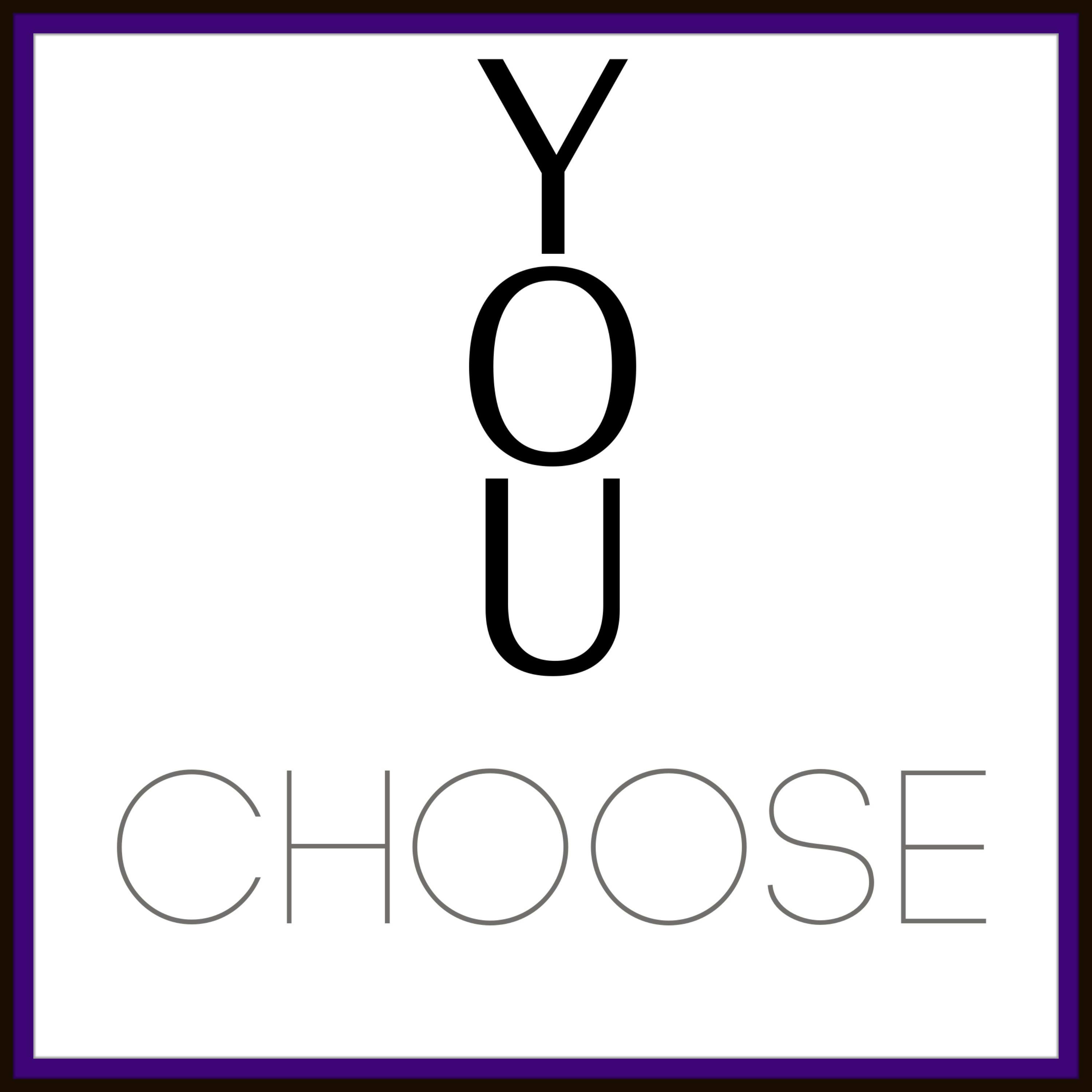 YOU CHOOSE