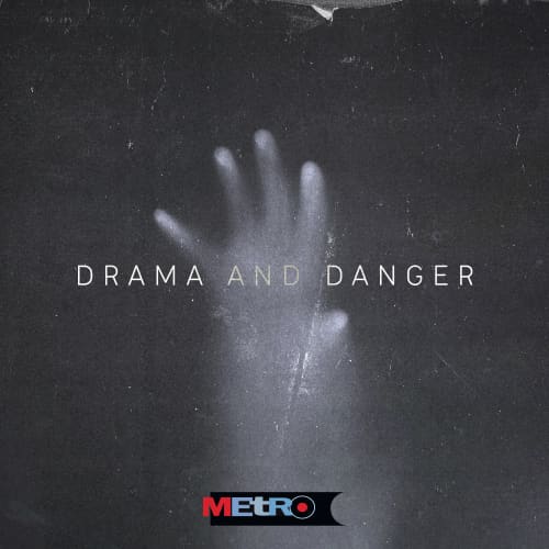 Drama and Danger
