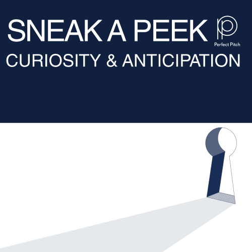 Sneak A Peek - Curiosity & Anticipation