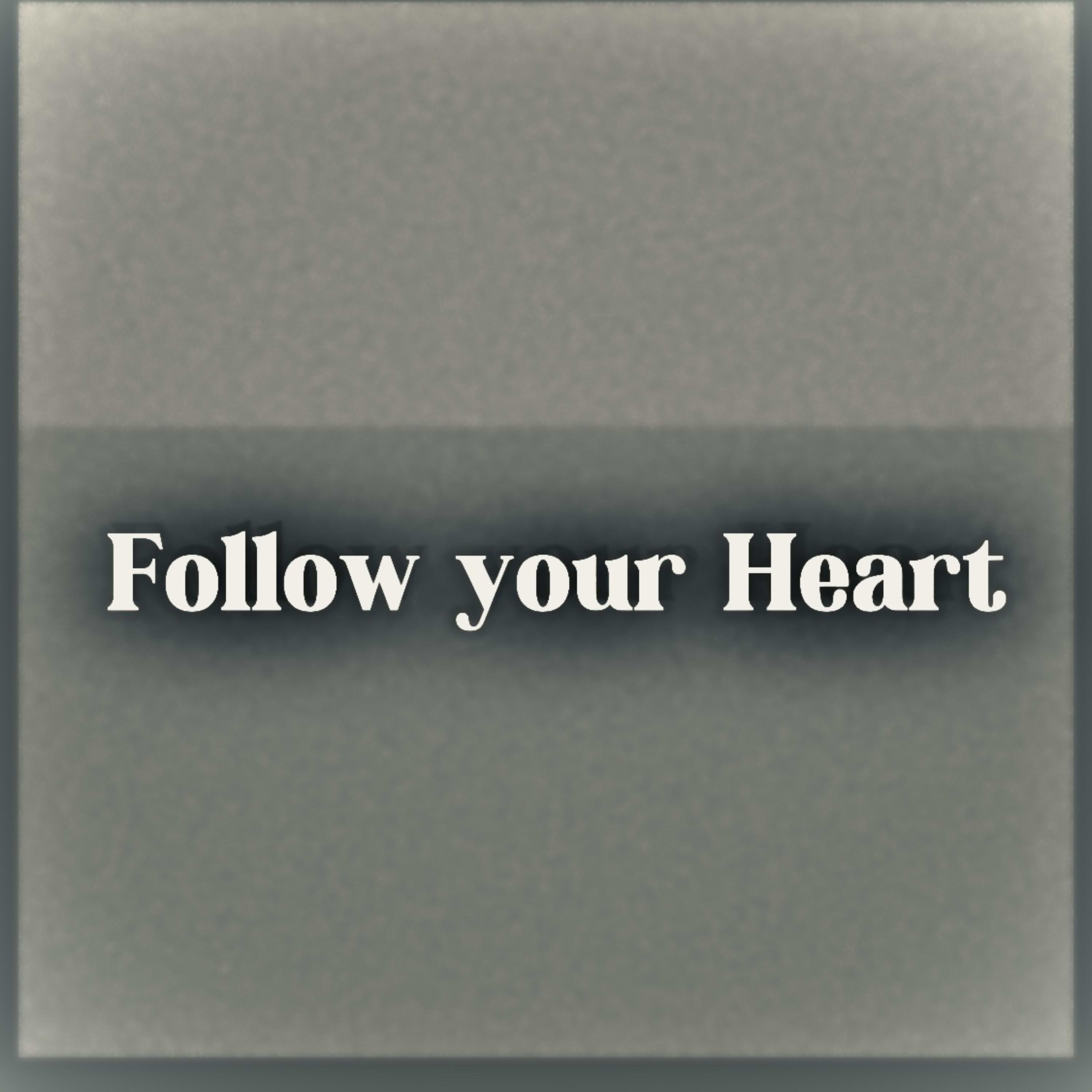 Follow Your Heart
